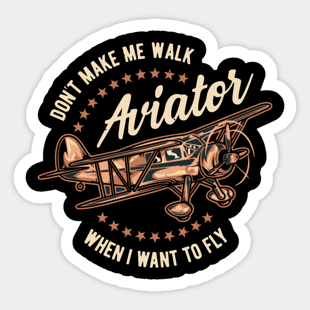 Don't Make Me Walk When I Want To Fly Aviator Plane Pilot Sticker by BG Creative